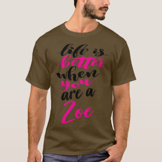 Das Leben ist besser, wenn man Zoe 2 ist T-Shirt
