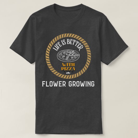 Das Leben ist besser, wenn Pizza und Blume wachsen T-Shirt (Design vorne)