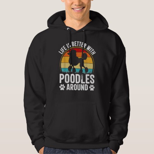 Das Leben ist besser, wenn Poodles herum sind Hoodie (Vorderseite)