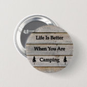 Das Leben ist besser, wenn Sie Camping sind Button (Vorne & Hinten)