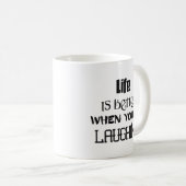 Das Leben ist besser, wenn Sie Tasse lachen (VorderseiteRechts)