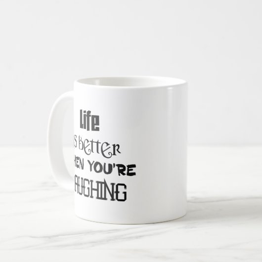 Das Leben ist besser, wenn Sie Tasse lachen (Vorderseite Links)