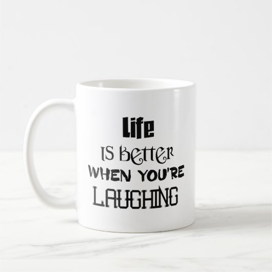 Das Leben ist besser, wenn Sie Tasse lachen (Links)