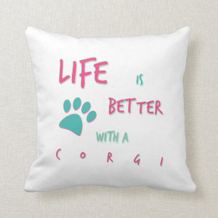 Das Leben ist besserer Corgi Kissen