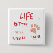 Das Leben ist besseres Yorkshire Terrier Button (Vorderseite)