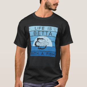 Das Leben ist Betta mit einem Fisch Siam Kämpfen F T-Shirt