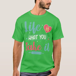 Das Leben ist das, was du backst es Bäckerei Kondi T-Shirt