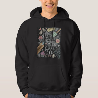 Das Leben ist das, was Sie backen es Geschenkideen Hoodie