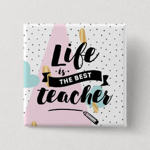 Das Leben ist der beste Lehrer Button