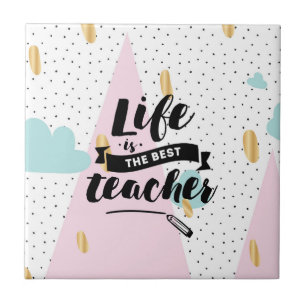 Das Leben ist der beste Lehrer Fliese