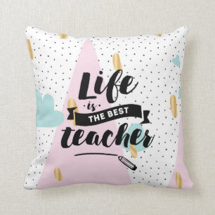 Das Leben ist der beste Lehrer Kissen