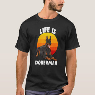 Das Leben ist Dobermann Frauen lieben Dobermann B T-Shirt