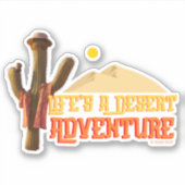 Das Leben ist ein Abenteuer der Wüste Aufkleber (Vorderseite)