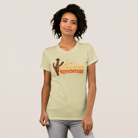Das Leben ist ein Abenteuer der Wüste T-Shirt (Vorne ganz)