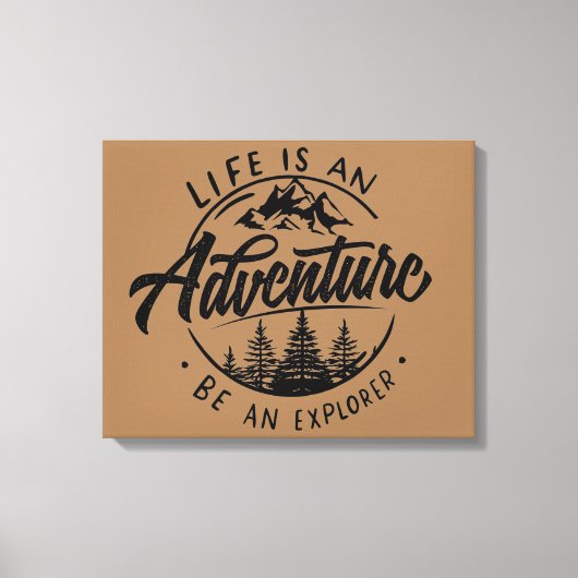 Das Leben ist ein Abenteuer, sei ein Explorer Leinwanddruck (Vorderseite)