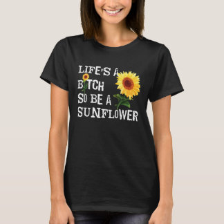 Das Leben ist ein B, also sei eine Sonnenblume T-Shirt