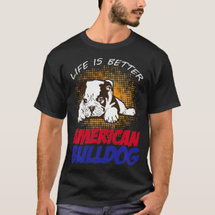 Das Leben ist ein besserer amerikanischer Bulldogg T-Shirt