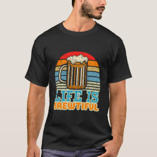 Das Leben ist ein Brauer und ein Biermeister T-Shirt
