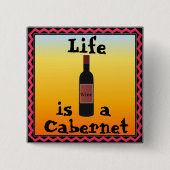Das Leben ist ein Cabernet-Button Button (Vorderseite)