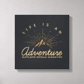 Das Leben ist ein Erlebnis Entdecken Sie den Traum Leinwanddruck (Vorderseite)