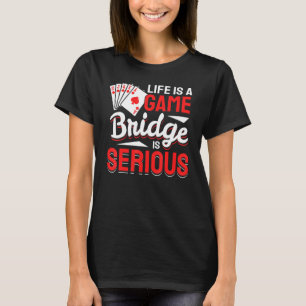 Das Leben ist ein Game Card Game Bridge Player T-Shirt
