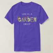 Das Leben ist ein Garten, der es ausgraben kann T-Shirt (Design vorne)