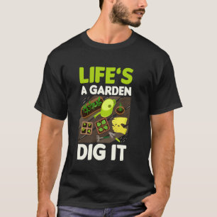 Das Leben ist ein Garten, grab es um - Kräuterlieb T-Shirt