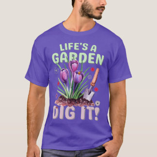 Das Leben ist ein Garten, in dem es Gärtnern gefäl T-Shirt