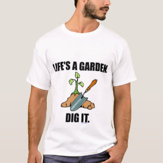 DAS LEBEN IST EIN GARTEN-T-SHIRT T-Shirt