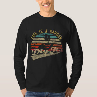 Das Leben ist ein Gartengrab Es Gartenarbeit für G T-Shirt