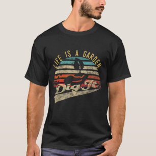 Das Leben ist ein Gartengrab Es Gartenarbeit für G T-Shirt