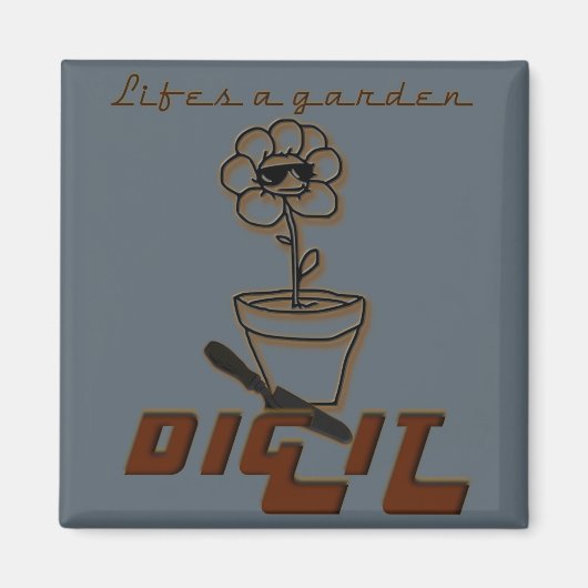 Das Leben ist ein Gartengrab. Magnet (Vorne)