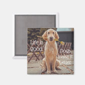 Das Leben ist ein guter Hundemagnet Magnet (Vorderseite/Rückseite)