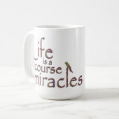 Das Leben ist ein Kurs in den Wundern Kaffeetasse (Vorderseite Links)