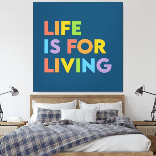 Das Leben ist ein Leben Leinwanddruck (Insitu (Schlafzimmer))