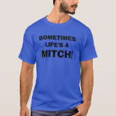 DAS LEBEN IST EIN MITCH! T-Shirt (Vorderseite)