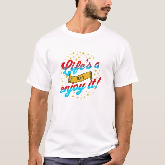 Das Leben ist ein Party - genießt es! Für T - Shir T-Shirt (Vorderseite)
