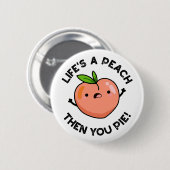 Das Leben ist ein Pfirsich, dann pie Funny Fruit P Button (Vorne & Hinten)
