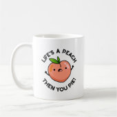 Das Leben ist ein Pfirsich, dann pie Funny Fruit P Kaffeetasse (Links)