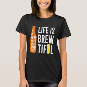 Das Leben ist ein reichhaltiges Angebot an Trinkwa T-Shirt