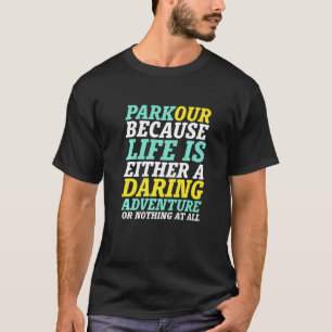 Das Leben ist ein schreckliches Erlebnis Parkour F T-Shirt