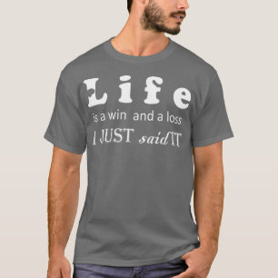 Das Leben ist ein Sieg und ein Verlust, ich habe e T-Shirt