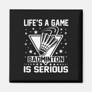 Das Leben ist ein Spiel Badminton ist ein seriöser Magnet