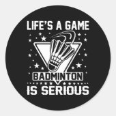 Das Leben ist ein Spiel Badminton ist ein seriöser Runder Aufkleber (Vorderseite)