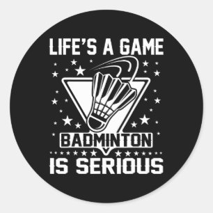 Das Leben ist ein Spiel Badminton ist ein seriöser Runder Aufkleber