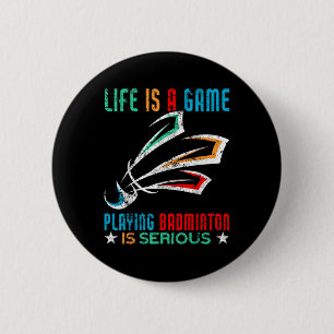 Das Leben ist ein Spiel Badminton spielen ist erns Button