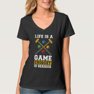 Das Leben ist ein Spiel Croquet ist ernsthafte Lie T-Shirt