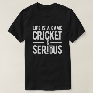 Das Leben ist ein Spiel, das Cricket ernst macht T-Shirt