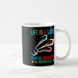 Das Leben ist ein Spiel Dminton spielen ist ernstl Kaffeetasse