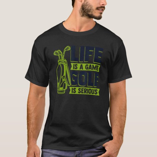 Das Leben ist ein Spiel Golf ist ernsthaft Golfspi T-Shirt (Vorderseite)